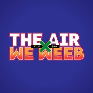 The AIR We Weeb