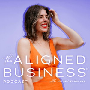 The Aligned Business® Podcast with Kelsey Kerslake