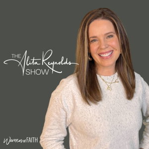 THE ALITA REYNOLDS SHOW | Women of Faith
