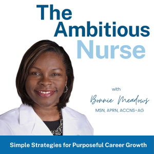 The Ambitious Nurse | Career Strategy for High-Performing Nurses Ready to Advance in Leadership