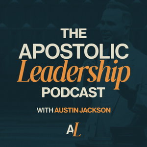 The Apostolic Leadership Podcast