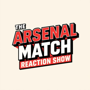 The Arsenal Match Reaction Show