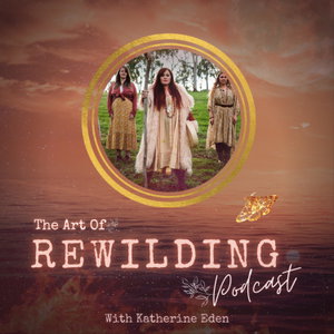 The Art Of Rewilding Podcast