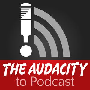 The Audacity to Podcast® - tips and how to start and grow profit in podcasting