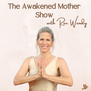 The Awakened Mother Show 