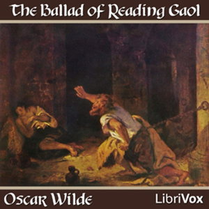The  Ballad of Reading Gaol, (version 2) by Oscar Wilde