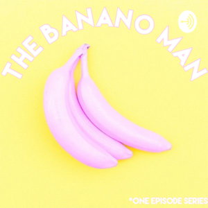 The Banano Man *One Episode Series