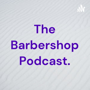 The Barbershop Podcast