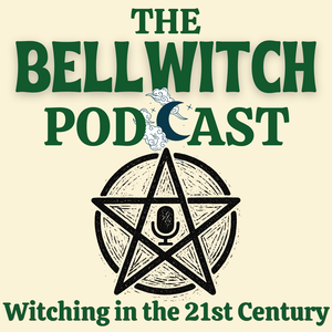 The Bell Witch Podcast: Wholesome Spirituality for Magical Folks