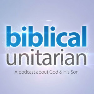 The Biblical Unitarian Podcast