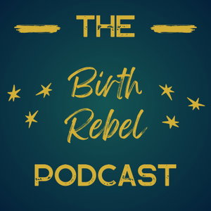 The Birth Rebel Podcast