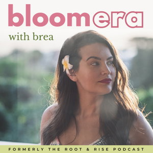The Bloomera Podcast | Personal Growth, Breaking Cycles, & Healing Trauma (your BLOOM ERA) 