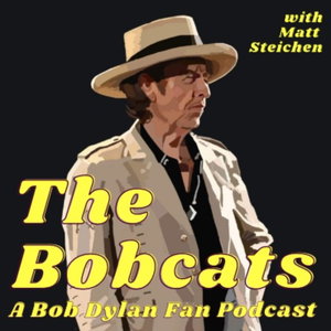 The Bobcats, A Bob Dylan Fan Podcast 