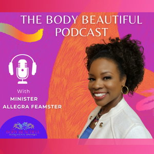 The Body Beautiful Christian Podcast with Allegra Feamster