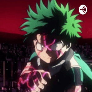 The Boku No Hero Academia Podcast. 
