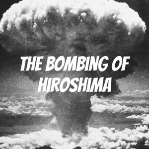 The Bombing of Hiroshima