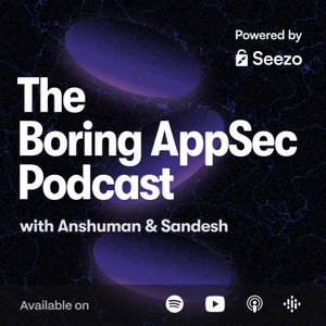 The Boring AppSec Podcast