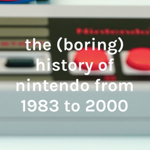 the (boring) history of nintendo from 1983 to 2000