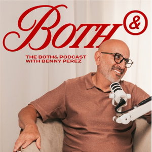 The Both& Podcast w/ Benny Perez