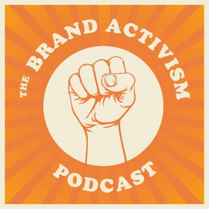 The Brand Activism Podcast