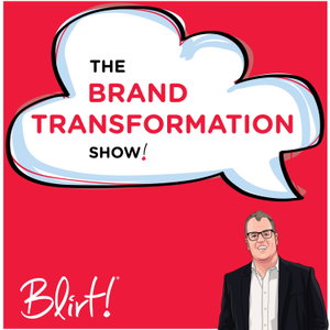 The Brand Transformation Show by Blirt