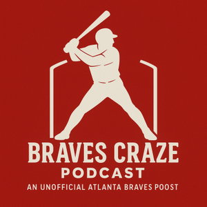 The Braves Craze: An Atlanta Braves Podcast