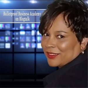 The Bulletproof Business Academy on Blogtalk Radio