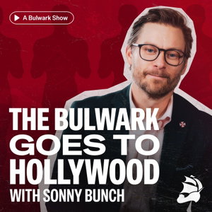The Bulwark Goes to Hollywood