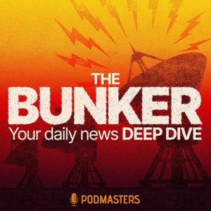 The Bunker – Your daily news Deep Dive