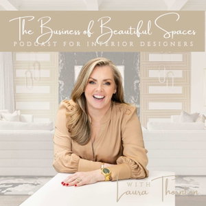 The Business of Beautiful Spaces Podcast for Interior Designers | Interior Design Business Pocast
