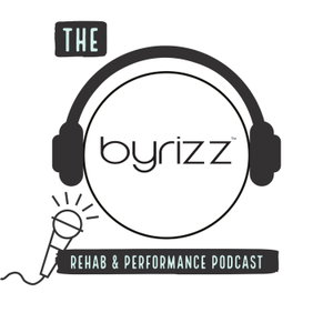 The byrizz Rehab and Performance Podcast