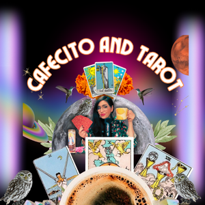 The Cafecito and Tarot Podcast