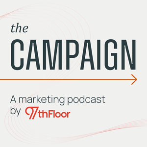 The Campaign | A Marketing Podcast by 97th Floor