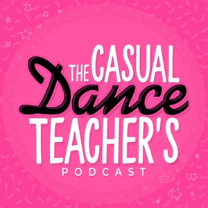 The Casual Dance Teacher's Podcast