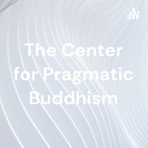The Center for Pragmatic Buddhism