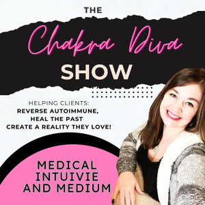 The Chakra Diva Show: Medical Intuitive and Medium 