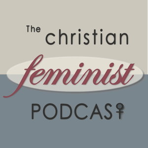 The Christian Feminist Podcast