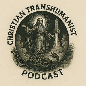 The Christian Transhumanist Podcast