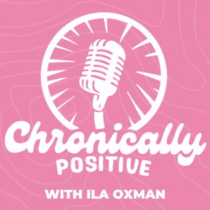 The Chronically Positive Podcast