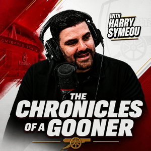 The Chronicles of a Gooner - Arsenal Podcast