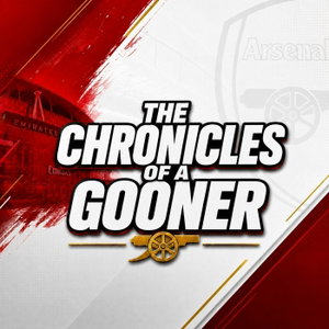 The Chronicles of a Gooner - Arsenal Podcast