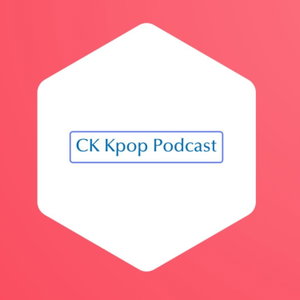 The CK Kpop Podcast