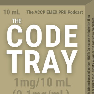 The Code Tray: The ACCP Emergency Medicine PRN Podcast