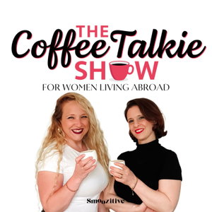 The Coffee Talkie Show: For Women Living Abroad