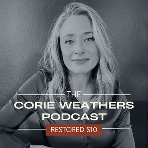 The Corie Weathers Podcast: Restored
