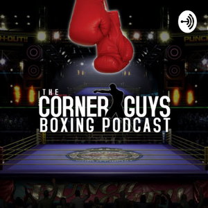 The Corner Guys Boxing Podcast