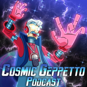 The Cosmic Geppetto Podcast