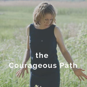 The Courageous Path