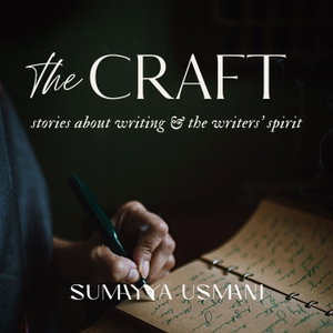 The Craft: stories about writing & the writers' spirit