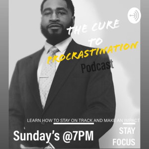 The Cure To Procrastination 
